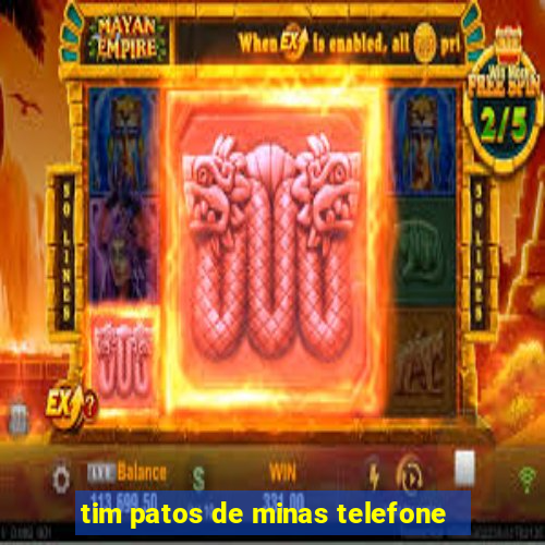 tim patos de minas telefone